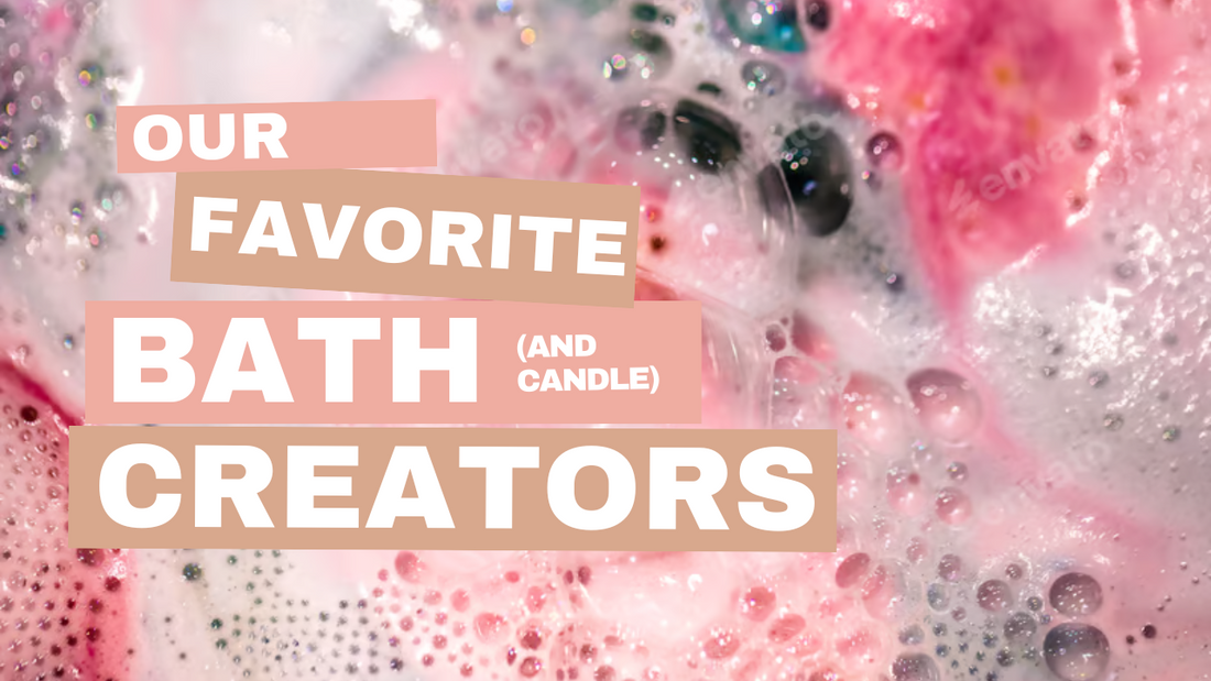 Our Favorite Bath & Candle Creators